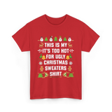 It's Too Hot For Christmas Sweaters Holiday T-Shirt - Red