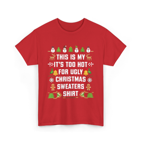 It's Too Hot For Christmas Sweaters Holiday T-Shirt - Red