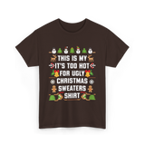 It's Too Hot For Christmas Sweaters Holiday T-Shirt - Dark Chocolate