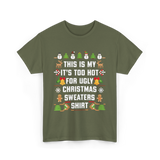 It's Too Hot For Christmas Sweaters Holiday T-Shirt - Military Green