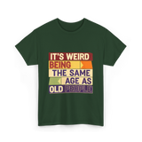 It's Weird Being Old People T-Shirt - Forest Green