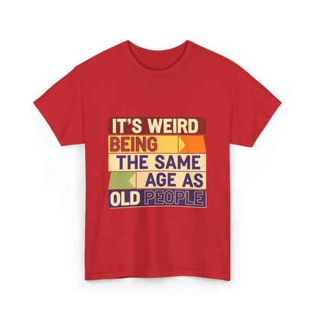 It's Weird Being Old People T-Shirt - Red