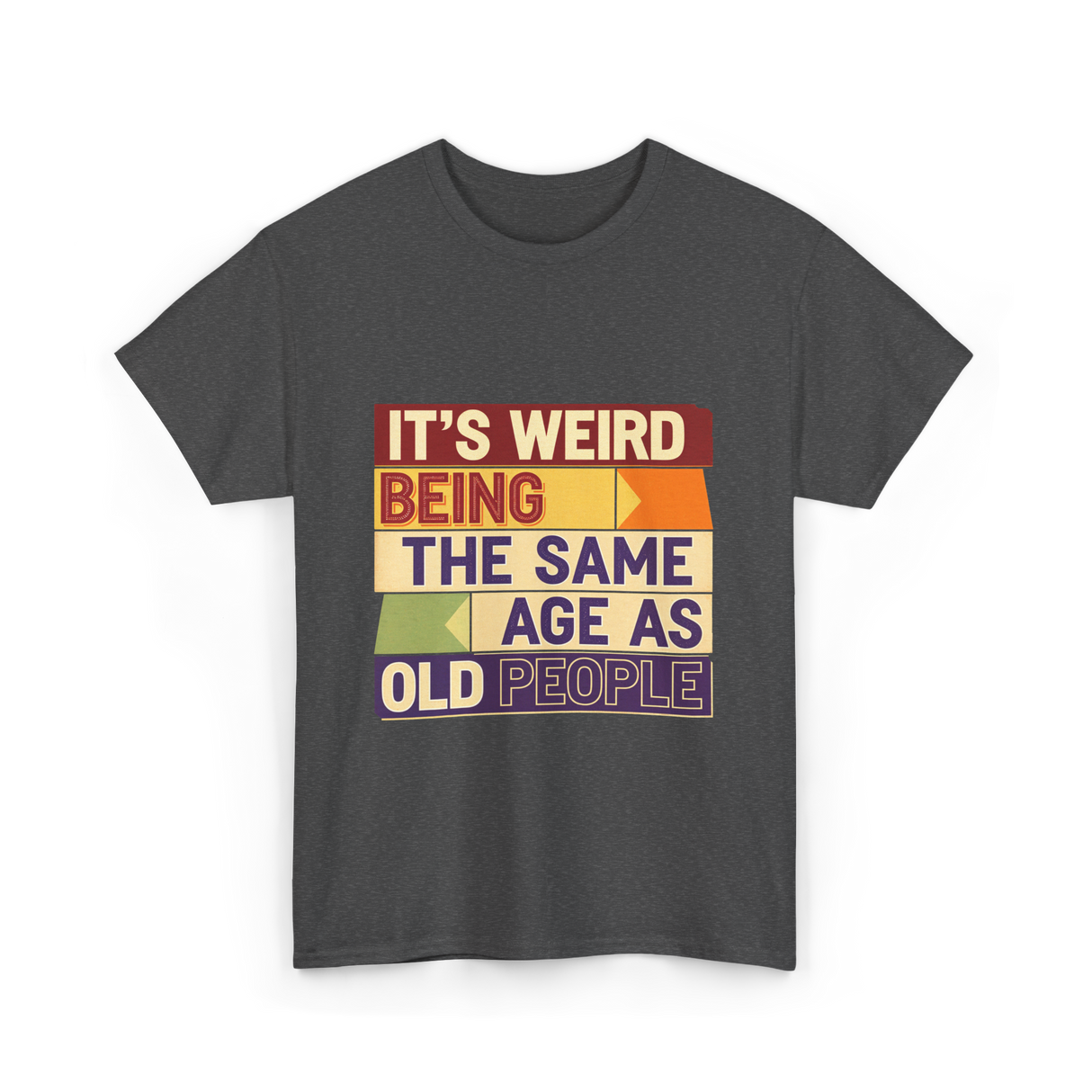 It's Weird Being Old People T-Shirt - Dark Heather