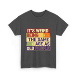 It's Weird Being Old People T-Shirt - Dark Heather