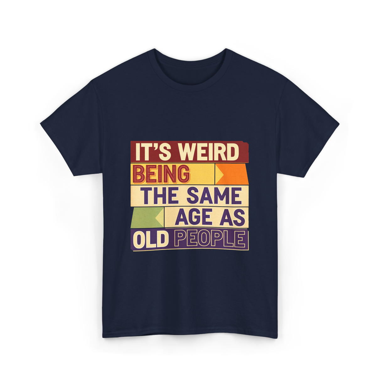 It's Weird Being Old People T-Shirt - Navy