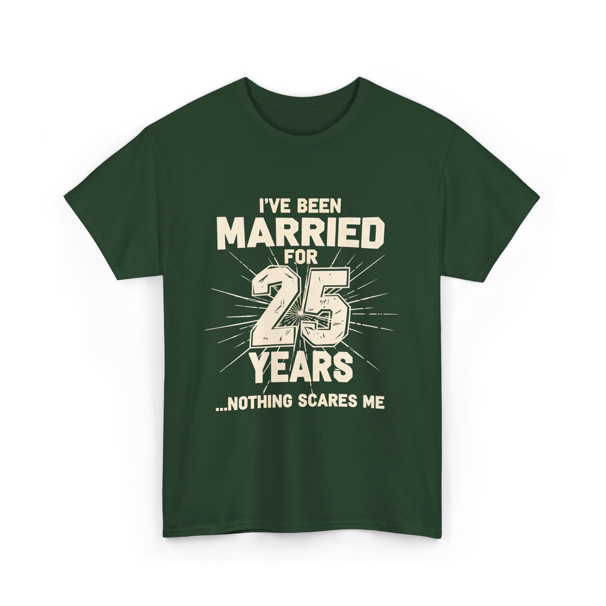 Ive Been Married 25 Years Anniversary T-Shirt - Forest Green