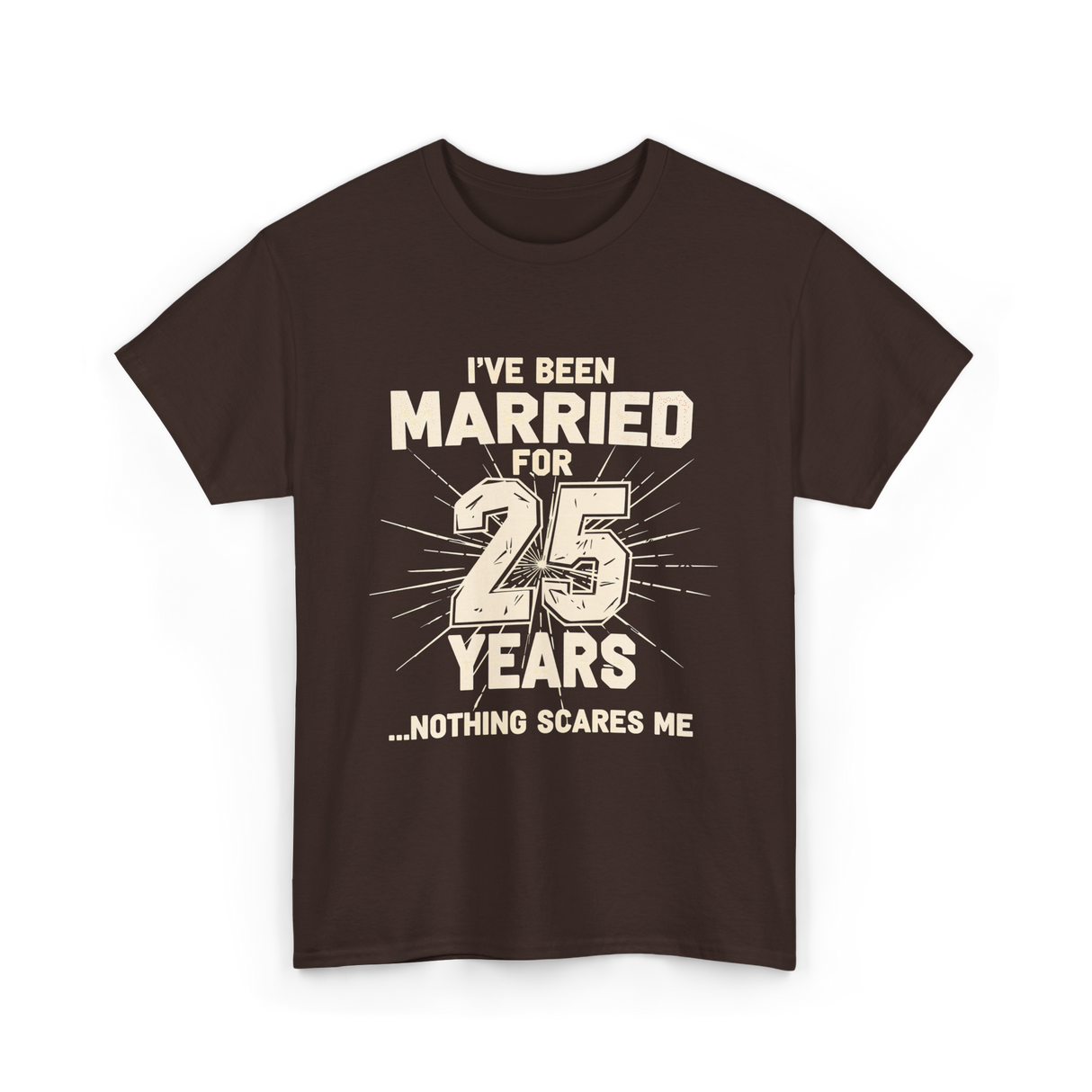 Ive Been Married 25 Years Anniversary T-Shirt - Dark Chocolate