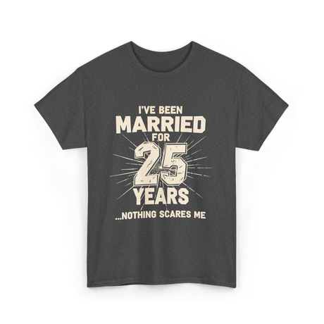 Ive Been Married 25 Years Anniversary T-Shirt - Dark Heather