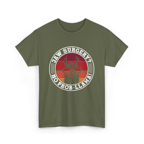 Jaw Surgery No Prob Llama Recovery T-Shirt - Military Green