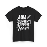 Jaw Surgery Support Team Surgery T-Shirt - Black