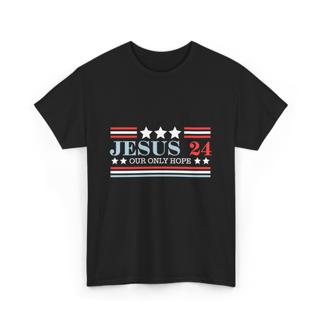 Jesus 24 Our Only Hope Politics T-Shirt - Black