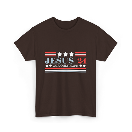 Jesus 24 Our Only Hope Politics T-Shirt - Dark Chocolate