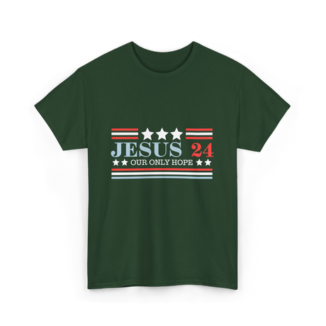 Jesus 24 Our Only Hope Politics T-Shirt - Forest Green