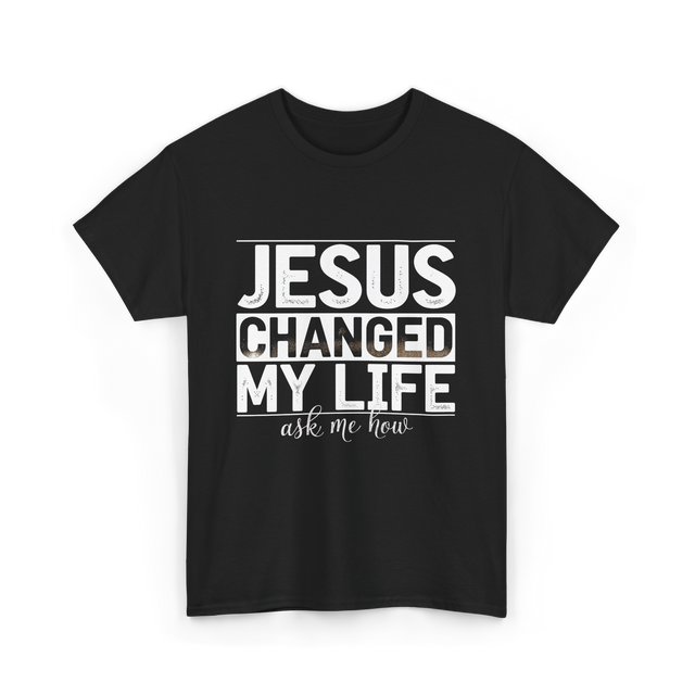 Jesus Changed My Life Christ T-Shirt - Black