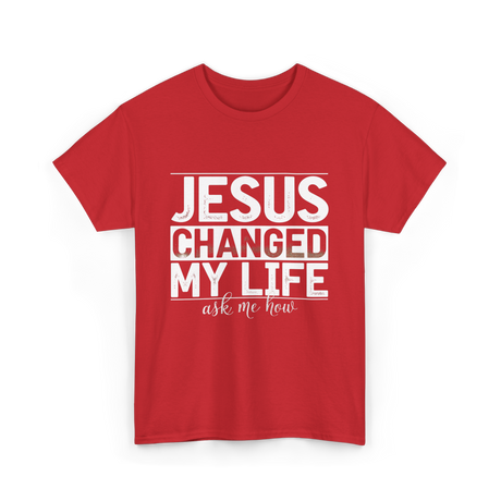 Jesus Changed My Life Christ T-Shirt - Red