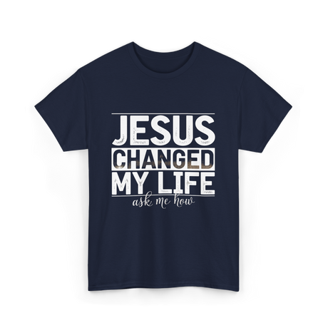 Jesus Changed My Life Christ T-Shirt - Navy