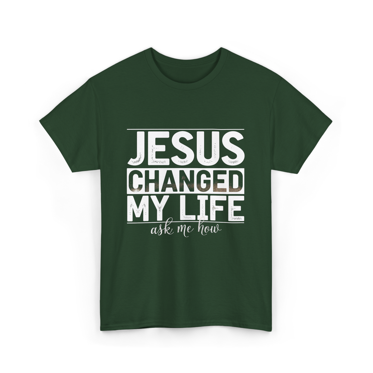 Jesus Changed My Life Christ T-Shirt - Forest Green