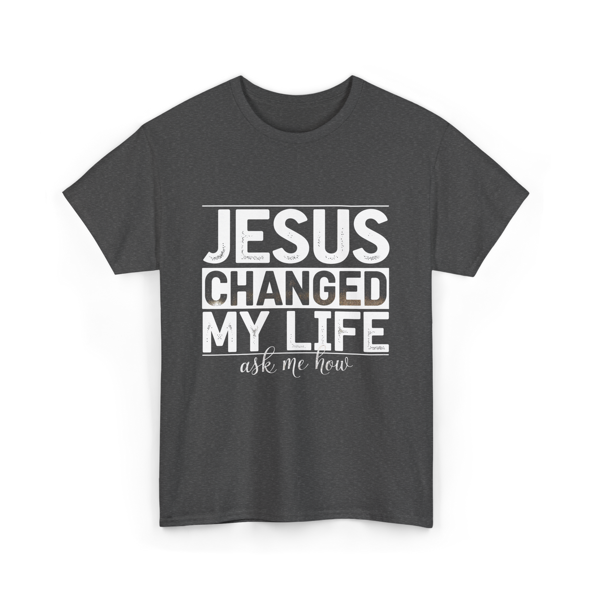 Jesus Changed My Life Christ T-Shirt - Dark Heather