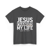 Jesus Changed My Life Christ T-Shirt - Dark Heather