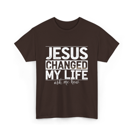 Jesus Changed My Life Christ T-Shirt - Dark Chocolate