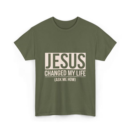 Jesus Changed My Life Faith T-Shirt - Military Green