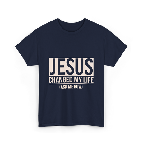 Jesus Changed My Life Faith T-Shirt - Navy