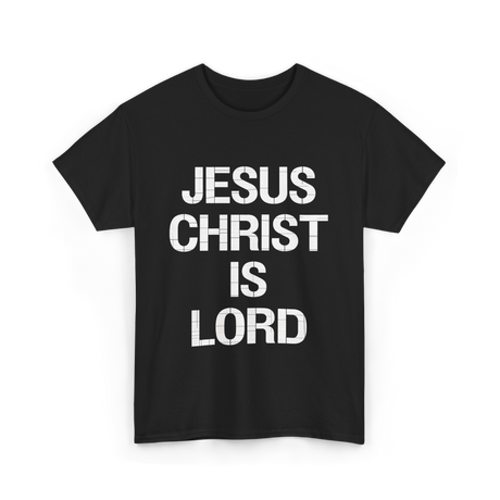 Jesus Christ Is Lord Christian Faith T-Shirt - Black