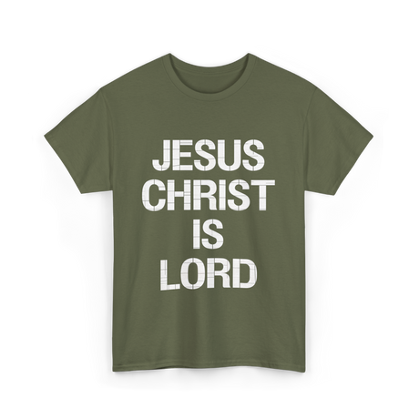 Jesus Christ Is Lord Christian Faith T-Shirt - Military Green