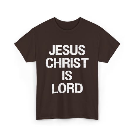 Jesus Christ Is Lord Christian Faith T-Shirt - Dark Chocolate