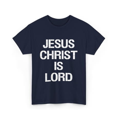 Jesus Christ Is Lord Christian Faith T-Shirt - Navy