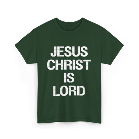 Jesus Christ Is Lord Christian Faith T-Shirt - Forest Green