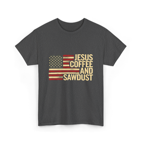 Jesus Coffee and Sawdust Carpenter T-Shirt - Dark Heather