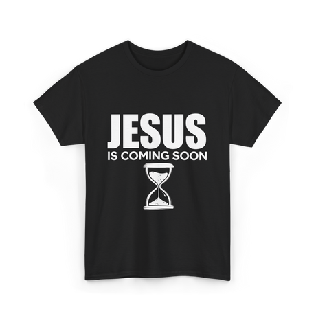 Jesus Is Coming Soon Faith T-Shirt - Black