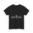 Jesus is King Christian Faith T-Shirt - Black