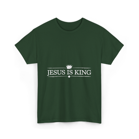 Jesus is King Christian Faith T-Shirt - Forest Green