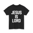 Jesus Is Lord Christian Faith T-Shirt - Black