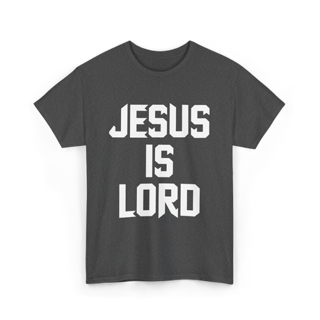 Jesus Is Lord Christian Faith T-Shirt - Dark Heather