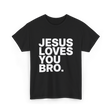 Jesus Loves You Bro Christian T-Shirt - Black