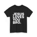 Jesus Loves You Bro Christian T-Shirt - Black