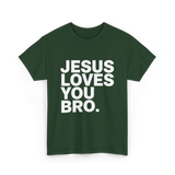 Jesus Loves You Bro Christian T-Shirt - Forest Green