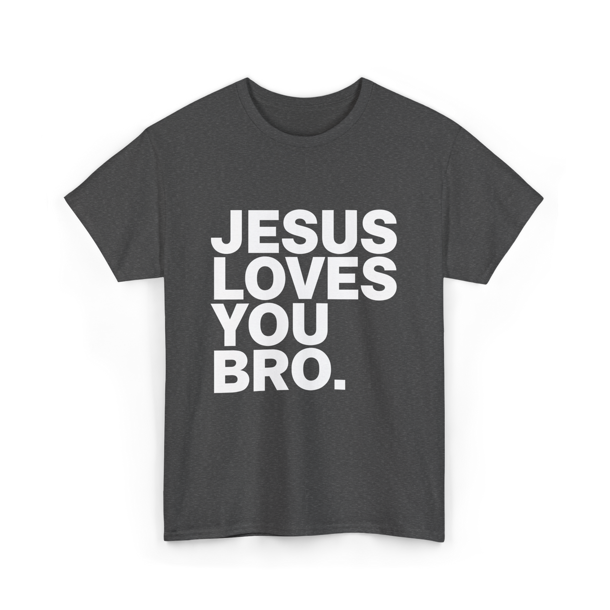 Jesus Loves You Bro Christian T-Shirt - Dark Heather