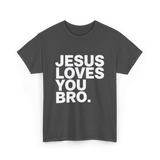 Jesus Loves You Bro Christian T-Shirt - Dark Heather