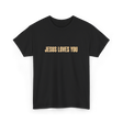 Jesus Loves You Christian Faith T-Shirt - Black