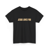 Jesus Loves You Christian Faith T-Shirt - Black