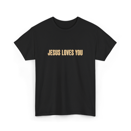 Jesus Loves You Christian Faith T-Shirt - Black