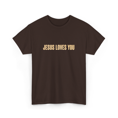 Jesus Loves You Christian Faith T-Shirt - Dark Chocolate