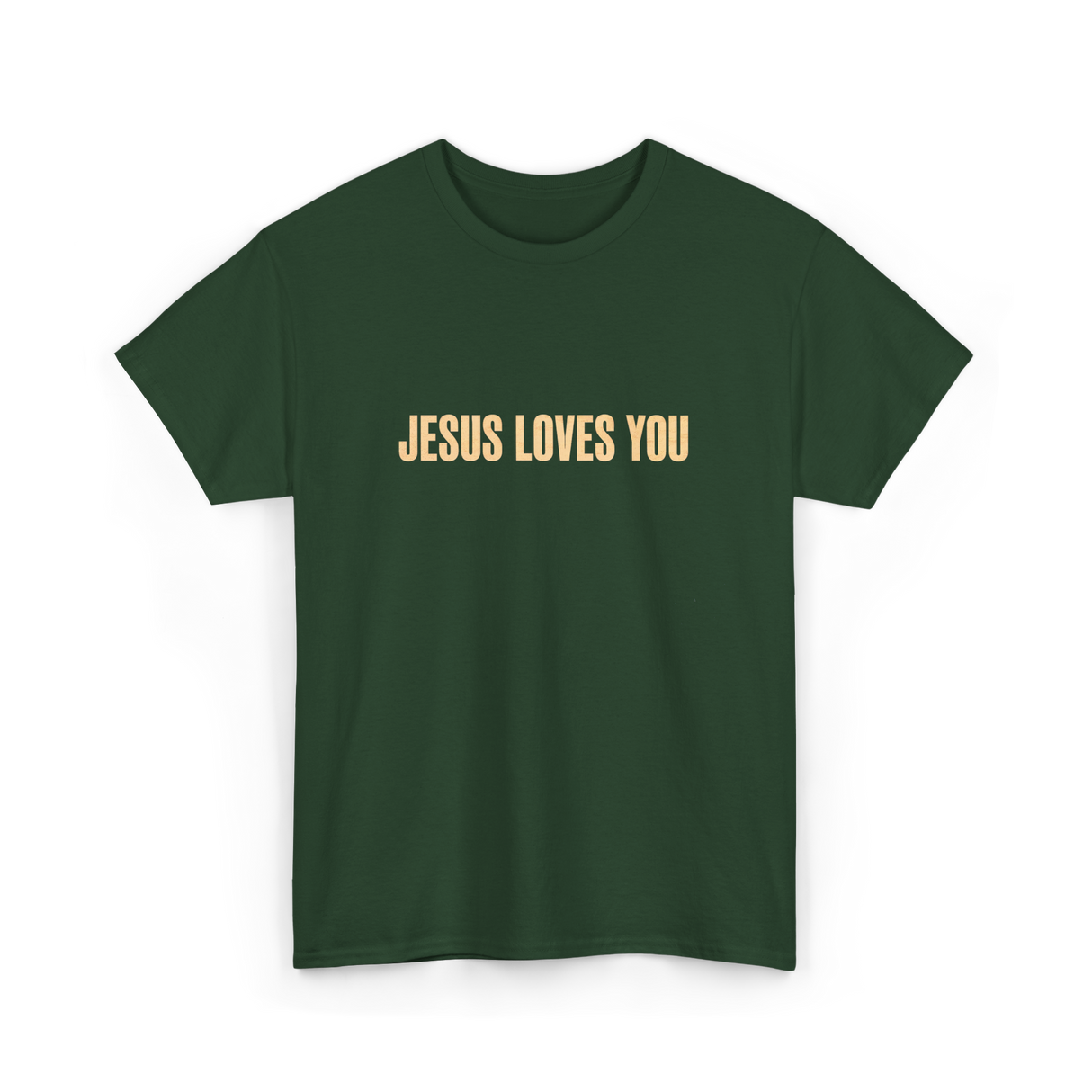 Jesus Loves You Christian Faith T-Shirt - Forest Green