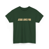 Jesus Loves You Christian Faith T-Shirt - Forest Green