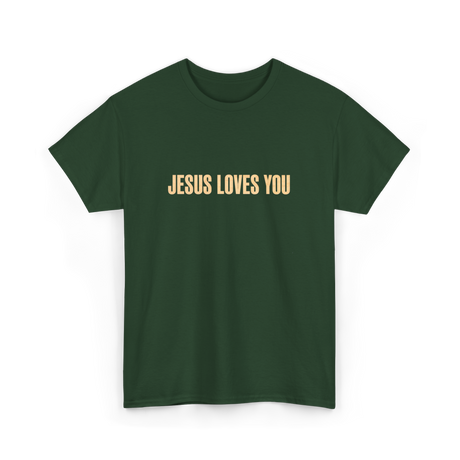 Jesus Loves You Christian Faith T-Shirt - Forest Green