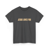 Jesus Loves You Christian Faith T-Shirt - Dark Heather